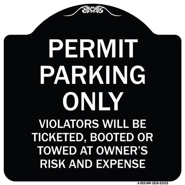 Signmission Permit Parking Violators Ticketed Booted or Towed Owners Risk & Ex Alum, 18" L, 18" H, BW-1818-23315 A-DES-BW-1818-23315 - main